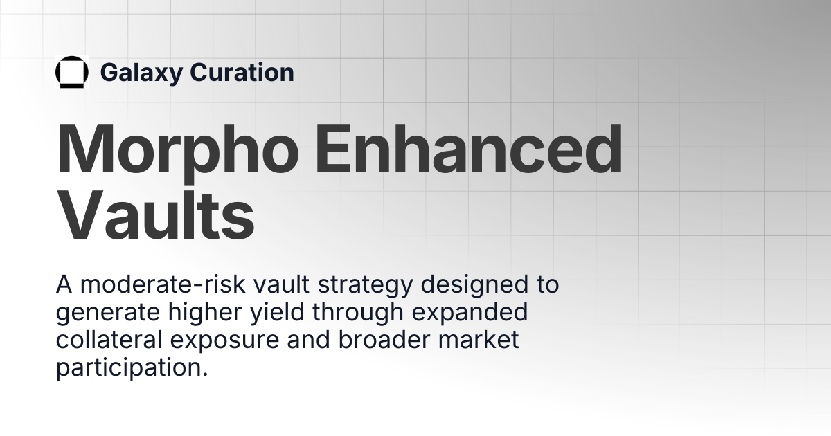Morpho Enhanced Vaults | Galaxy Curation
